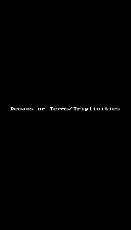 Decans or Terms/Triplicities
